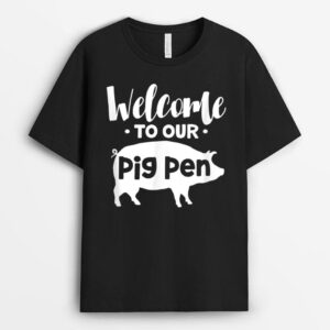 Welcome To Our Pig Pen Pig Piglet Pig Owner Pig Lover Farmer T-Shirt