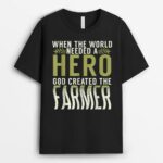 When the World needed a Hero God created the Farmer Farming T-Shirt