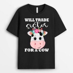 Will Trade Sister For a Cow Funny Cow Cute Cow Farmer T-Shirt