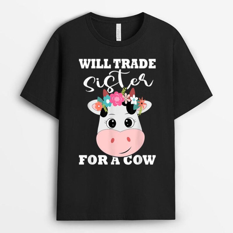 Will Trade Sister For a Cow Funny Cow Cute Cow Farmer T-Shirt