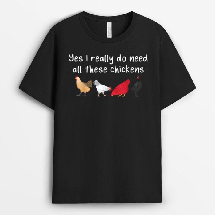 Yes I Really Do Need All These Chicken Funny Farmer Farming T-Shirt